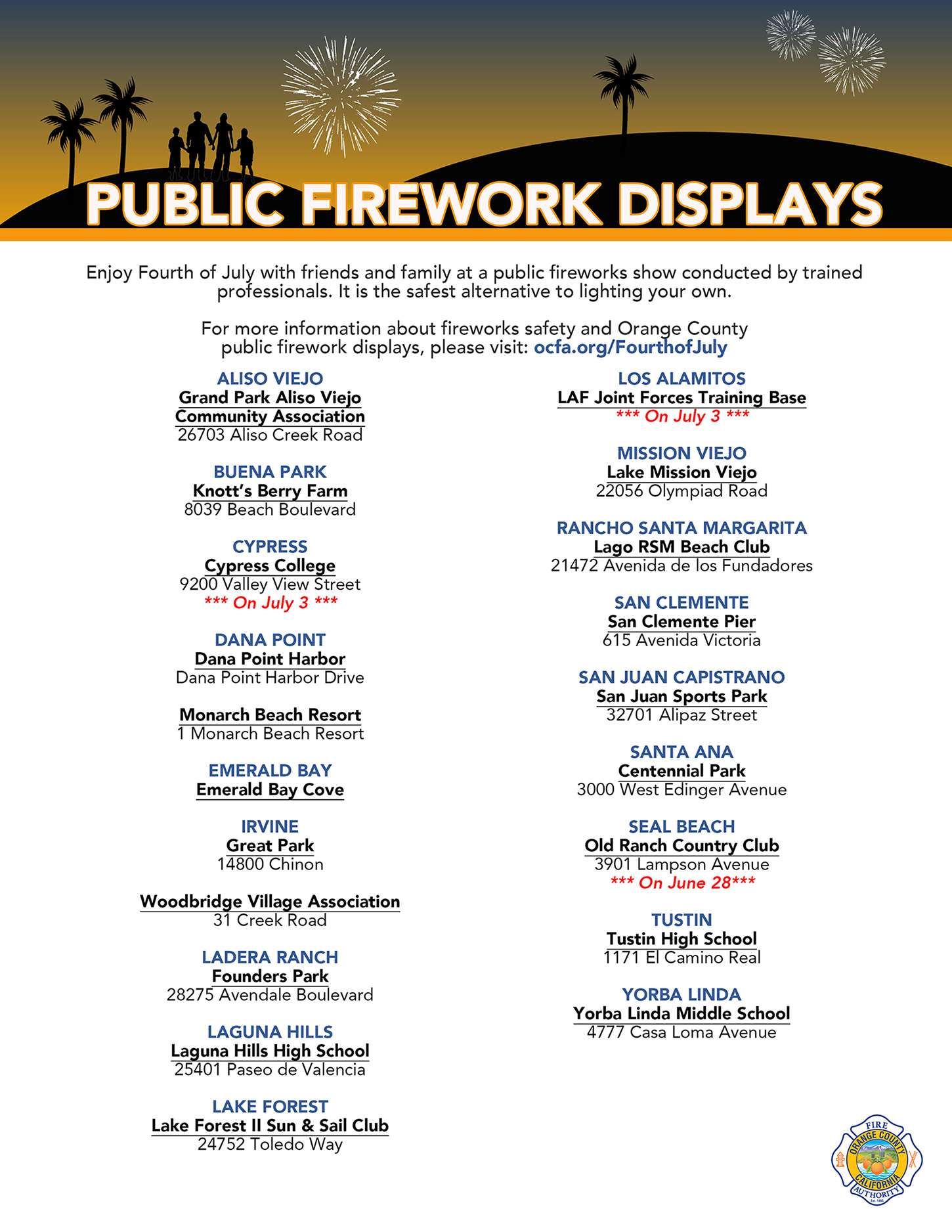 Enjoy Fourth of July with friends and family at a public fireworks show conducted by trained professionals. It is the safest alternative to lighting your own. For more information about fireworks safety and Orange County public fireworks displays, please visit: ocfa.org/FourthOfJuly